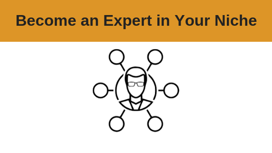 How To Become An Expert In Your Niche