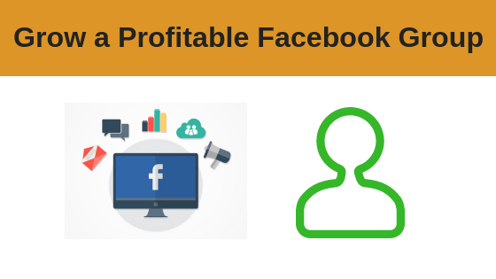 How to Grow a Profitable Facebook Group